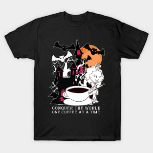 conquer the world one coffee at a time T-Shirt